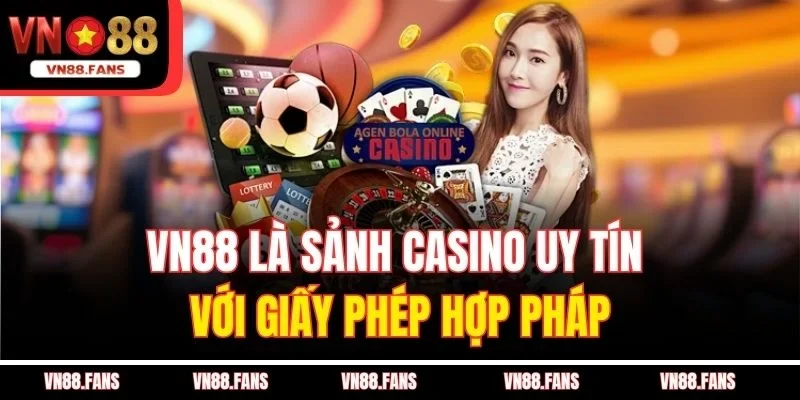 VN88 là sảnh casino uy tín với giấy phép hợp pháp